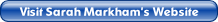 Visit Sarah Markham's Website.